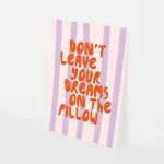 Heyday - Wenskaart - Zomaarkaart - Motivatiekaart - Friendly reminder - Don't leave your dreams on the pillow