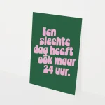 Heyday - Wenskaart - Quote - Een slechte dag heeft ook maar 24 uur - Friendly reminder