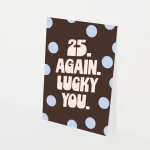 Heyday - Wenskaart - Verjaardagskaart - 25 again lucky you - Polka dots