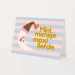 Heyday - Wenskaart - Geboortekaart - Felicitatiekaart - Mini mensje maxi liefde - Zwangerschapskaart