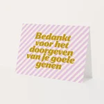 Heyday - Wenskaart - Moederdagkaart - Schoonmoederkaart - Vaderdagkaart - Bedankt voor het doorgeven van je goeie genen - Schoonvaderkaart