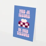Heyday - Wenskaart - Troostkaart - Heb je issues ik heb tissues - Sterktekaart - Opvrolijken