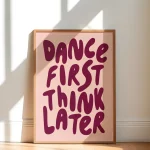 Heyday - Poster - Dance first think later - Roze - Qoute